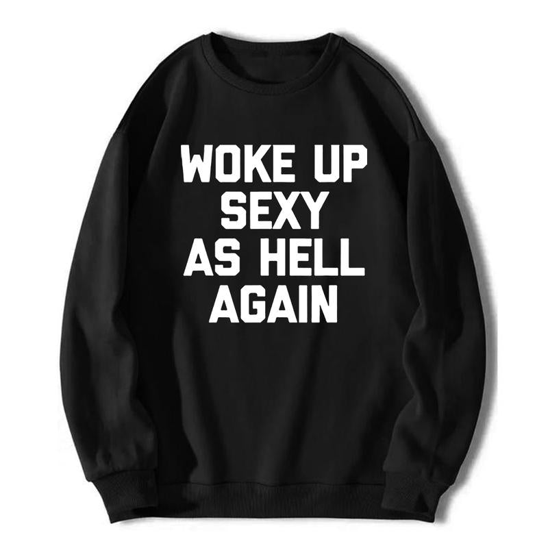 Woke Up Sexy As Hell Again Funny Sarcastic T-Shirt