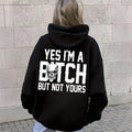 Yes I’m a B*tch But Not Yours Funny Shirt