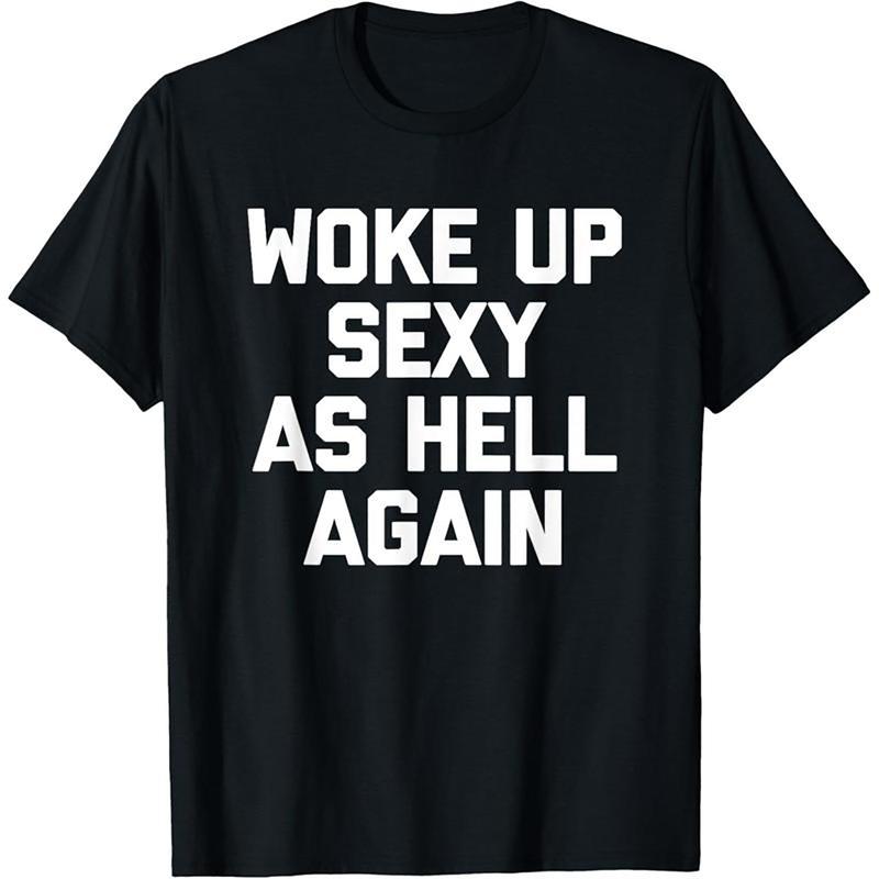 Woke Up Sexy As Hell Again Funny Sarcastic T-Shirt