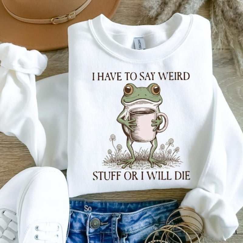 Funny Frog “Weird Stuff Or I Will Die” Unisex Sweatshirt