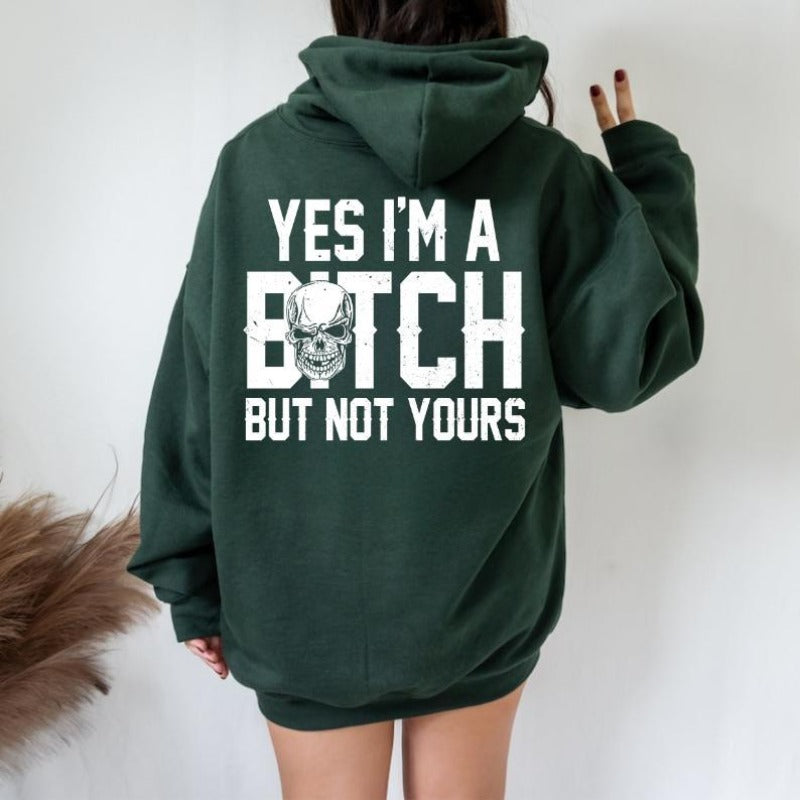 Yes I'm a B*tch But Not Yours Funny Unisex Hoodie