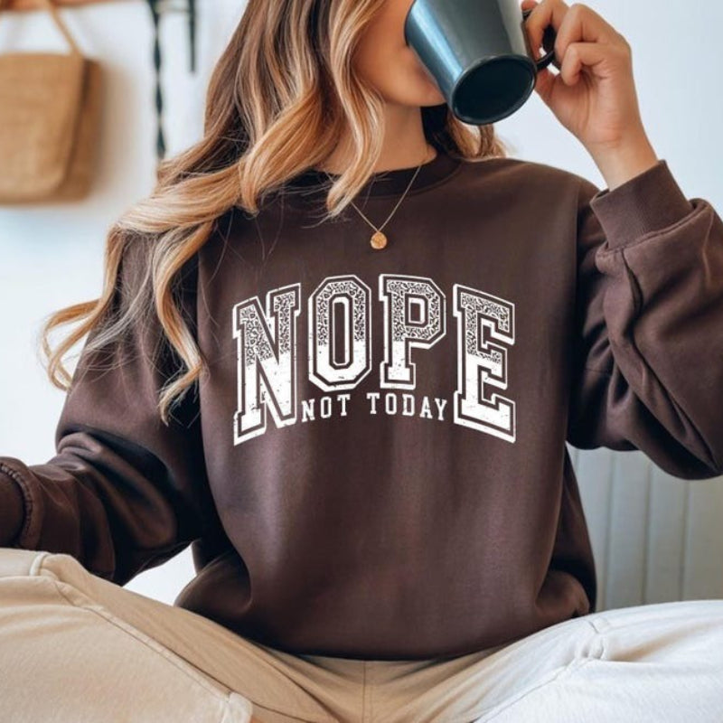 Nope Not Today Funny Sarcastic Unisex Sweatshirt