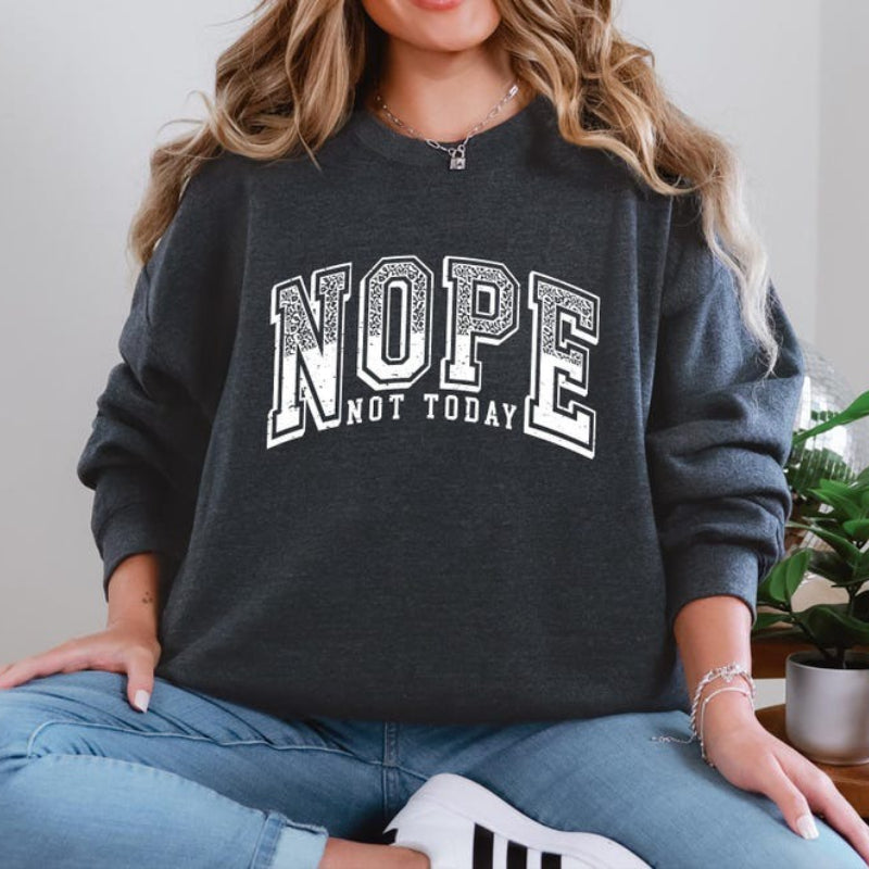 Nope Not Today Funny Sarcastic Unisex Sweatshirt