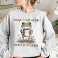 Funny Frog “Weird Stuff Or I Will Die” Unisex Sweatshirt